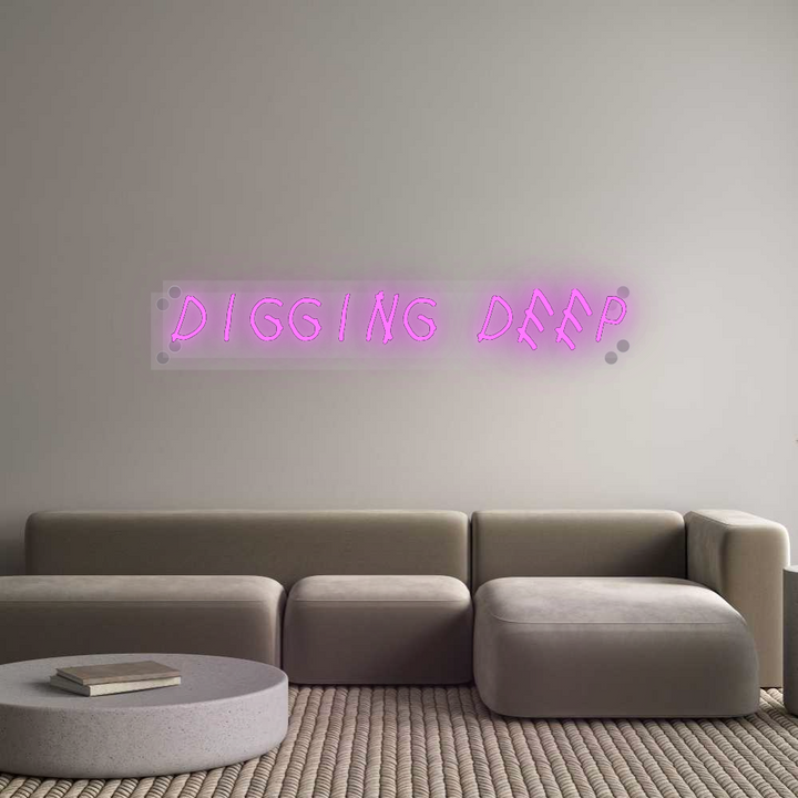 Custom Neon SIgn digging DEEP