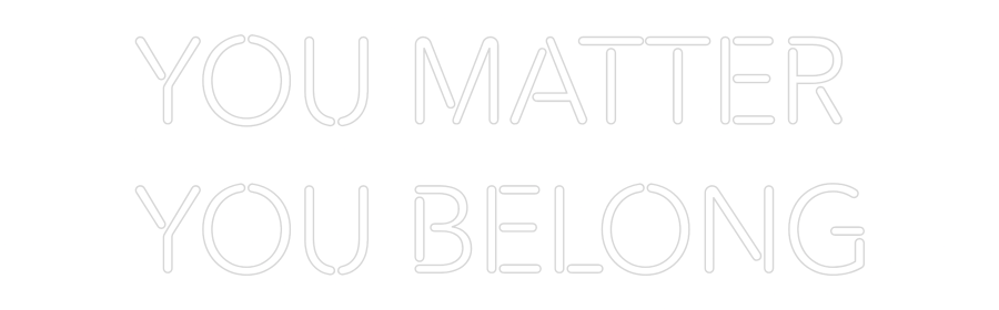 Create your Neon Sign You Matter
Y...