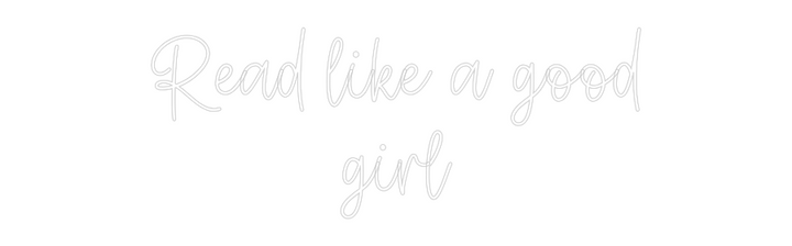 Create your Neon Sign Read like a g...