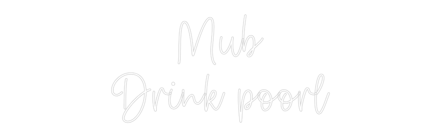 Create your Neon Sign Mub
Drink po...