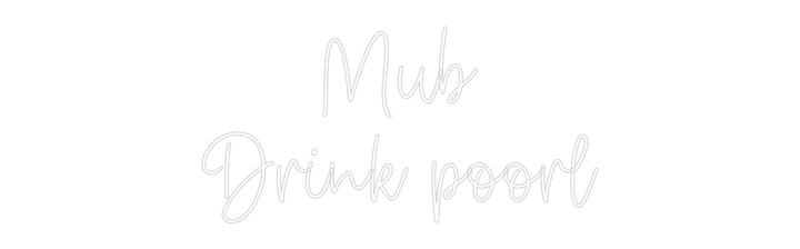 Create your Neon Sign Mub
Drink po...