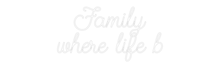 Create your Neon Sign Family
where...