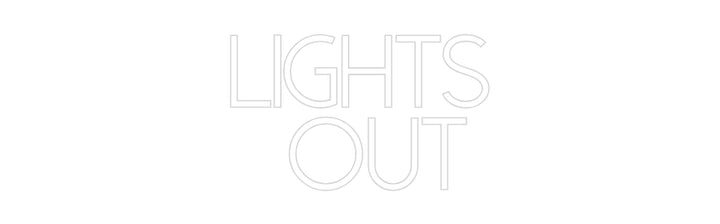 Create your Neon Sign LIGHTS
 OUT