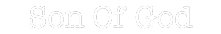 Create your Neon Sign Son Of God