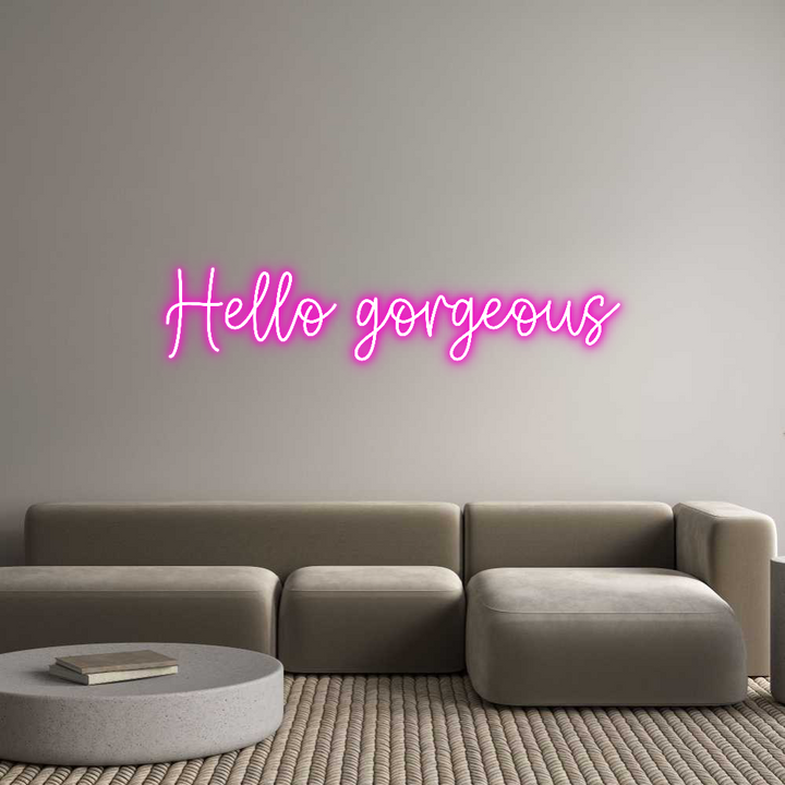 Create your Neon Sign Hello gorgeous