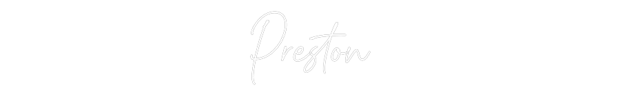 Custom Neon SIgn Preston