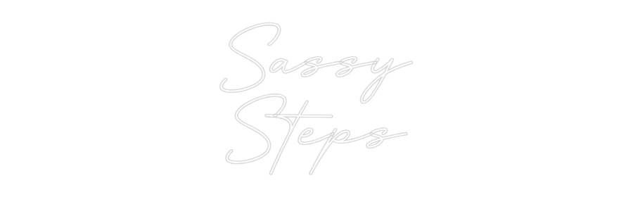 Custom Neon SIgn Sassy
Steps