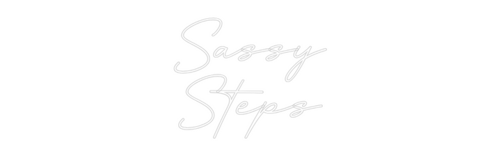 Custom Neon SIgn Sassy
Steps