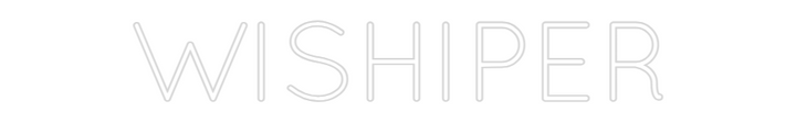 Create your Neon Sign WISHIPER