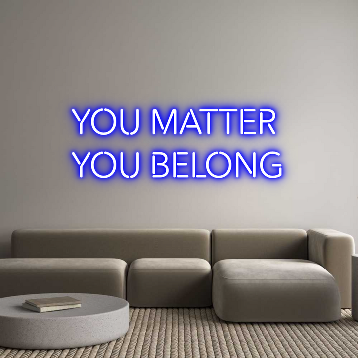 Create your Neon Sign YOU Matter 
...