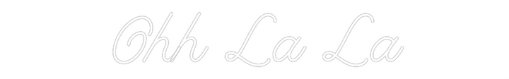 Create your Neon Sign Ohh La La