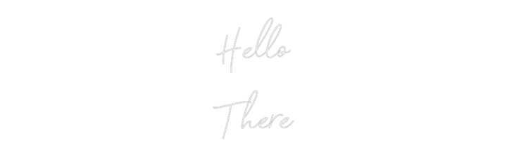 Create your Neon Sign Hello
There