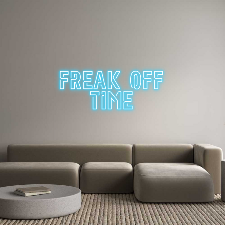 Create your Neon Sign FREAK OFF
TIME