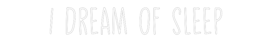Create your Neon Sign I dream of sl...