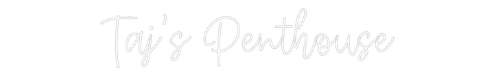 Create your Neon Sign Taj’s Penthouse
