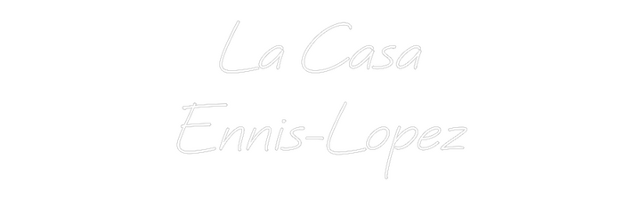 Create your Neon Sign La Casa
Enni...