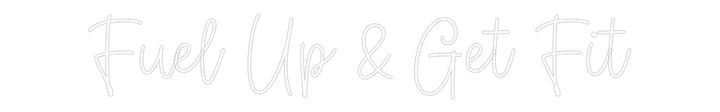 Create your Neon Sign Fuel Up & Get...