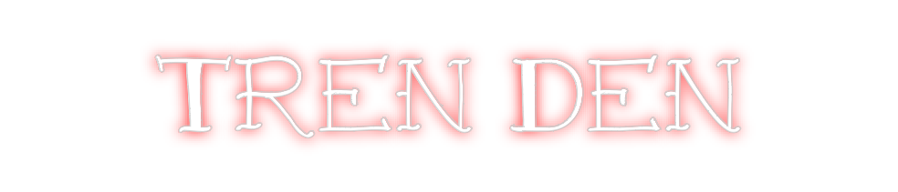 Create your Neon Sign Tren Den - MK Neon