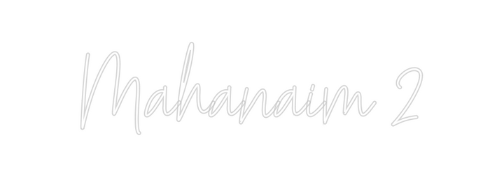 Create your Neon Sign Mahanaim 2
