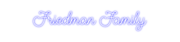Create your Neon Sign Friedman Family