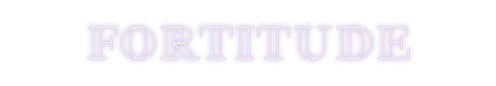 Create your Neon Sign FORTITUDE