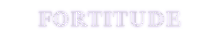 Create your Neon Sign FORTITUDE