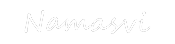 Create your Neon Sign Namasvi - MK Neon