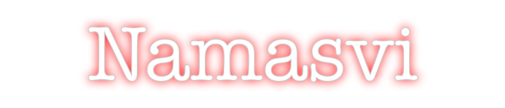 Create your Neon Sign Namasvi - MK Neon