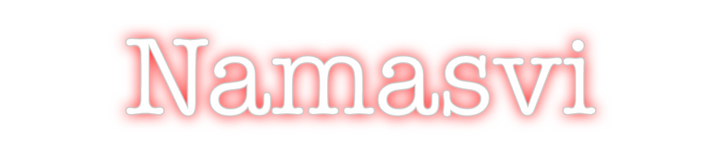 Create your Neon Sign Namasvi - MK Neon
