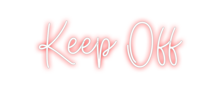 Create your Neon Sign Keep Off