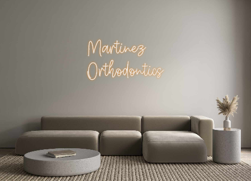 Create your Neon Sign Martinez
Orth...