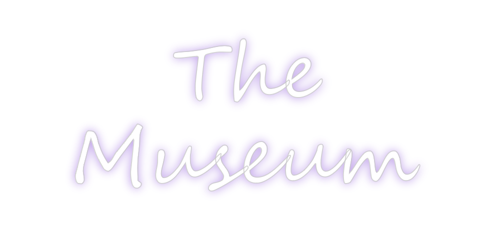 Create your Neon Sign The 
Museum - MK Neon