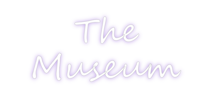 Create your Neon Sign The 
Museum - MK Neon