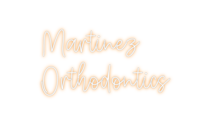 Create your Neon Sign Martinez
Orth...