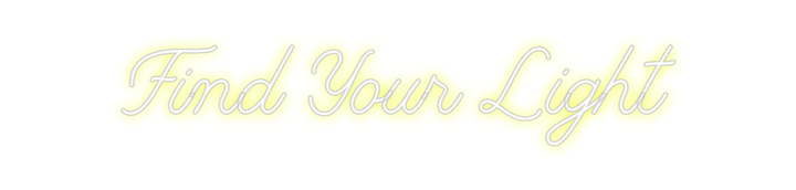 Create your Neon Sign Find Your Light