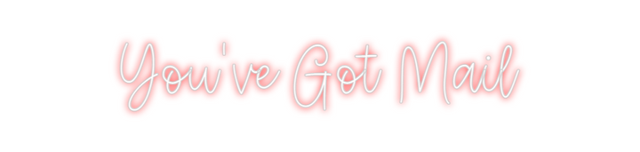 Create your Neon Sign You've Got Mail