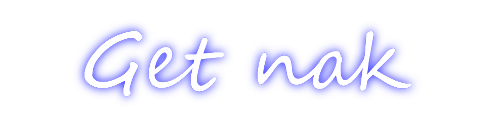 Create your Neon Sign Get nak