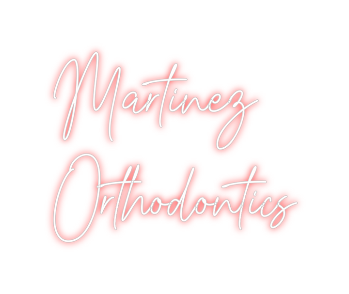 Create your Neon Sign Martinez
Orth...