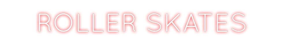 Create your Neon Sign ROLLER SKATES