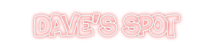 Create your Neon Sign Dave's Spot