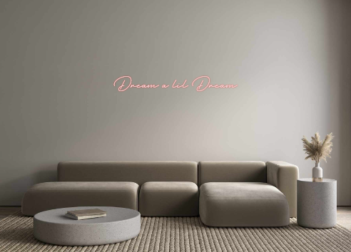 Create your Neon Sign Dream a lil D...