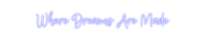 Create your Neon Sign Where Dreams ...