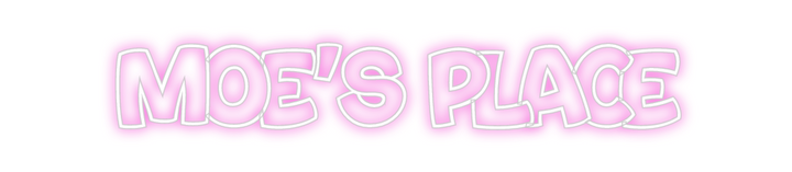 Create your Neon Sign MOE's PLACE