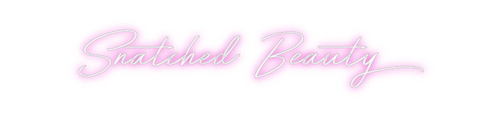 Create your Neon Sign Snatched Beau...