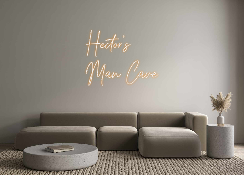 Create your Neon Sign Hector’s
Man ...