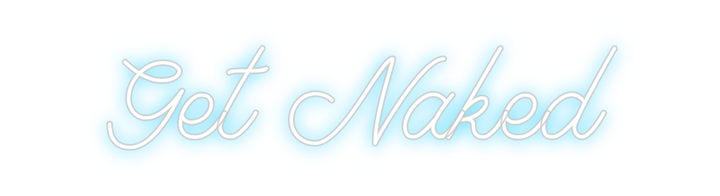 Create your Neon Sign Get Naked