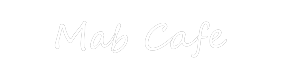 Create your Neon Sign Mab Cafe