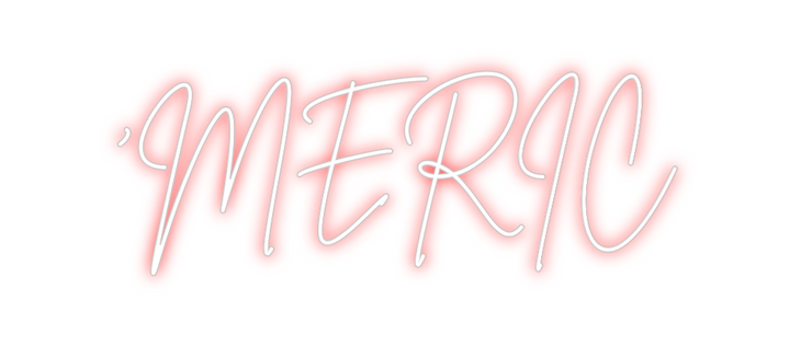 Create your Neon Sign ‘MERIC