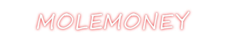 Create your Neon Sign MOLEMONEY