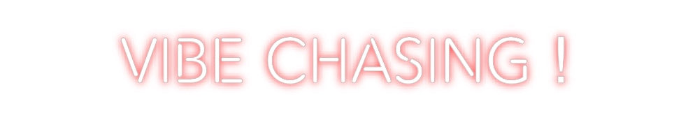 Create your Neon Sign Vibe chasing ! - MK Neon